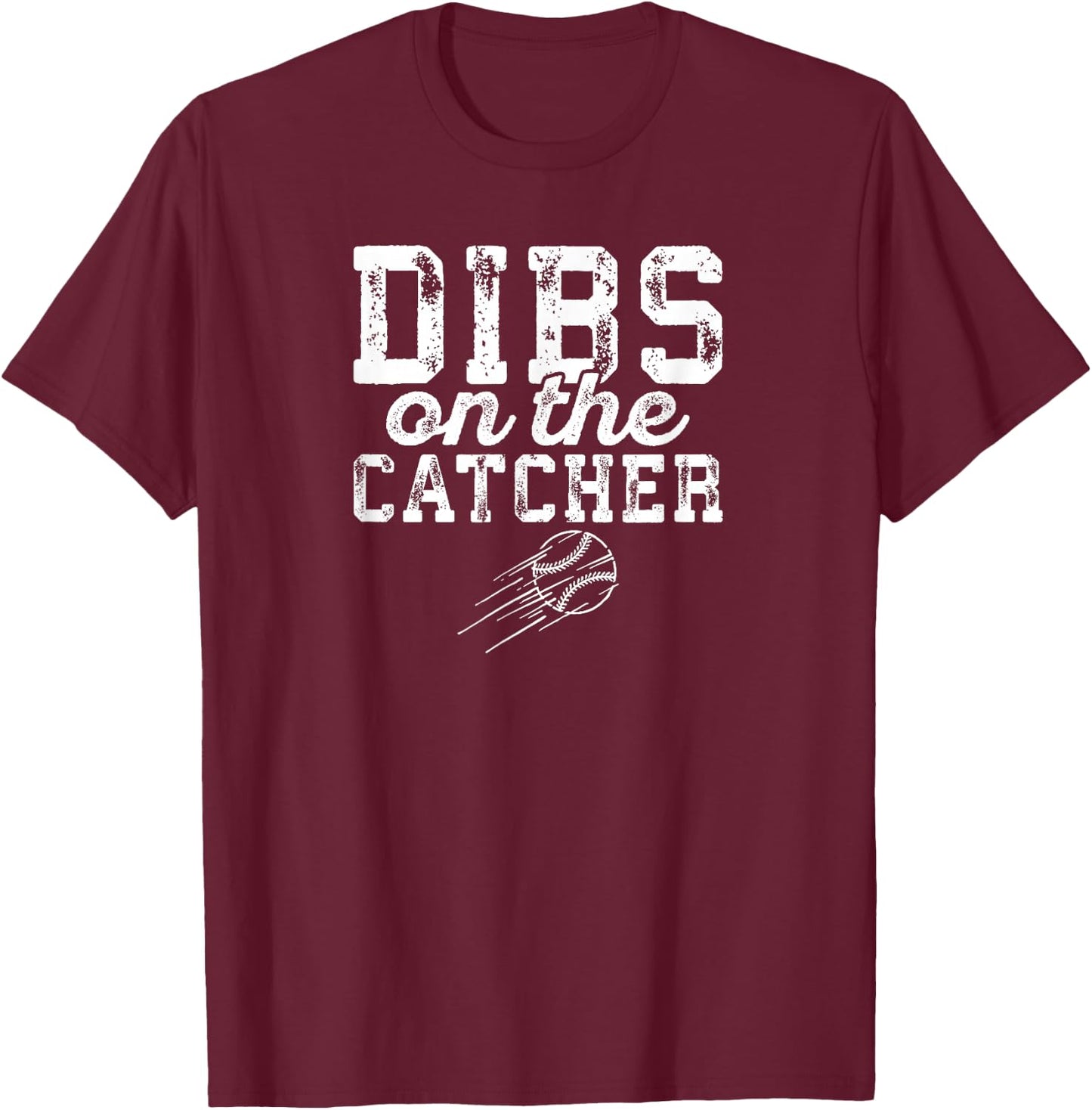 Dibs On The Catcher Shirt Baseball Player Wife or Girlfriend T-Shirt - T-Shirt | Maroon