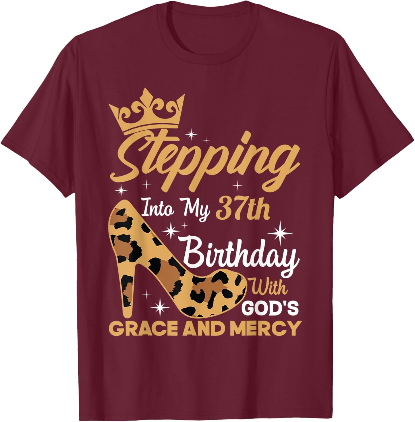 Stepping Into My 37th Birthday With Gods Grace Leopard Women T-Shirt - T-Shirt | Maroon