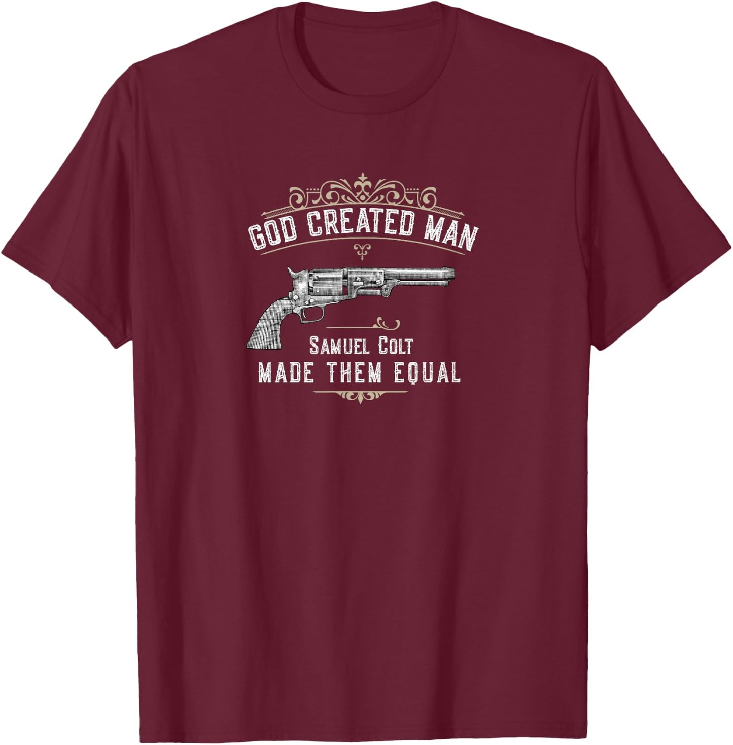 God Created Man | Samuel Colt Made Them Equal T-Shirt - T-Shirt | Maroon