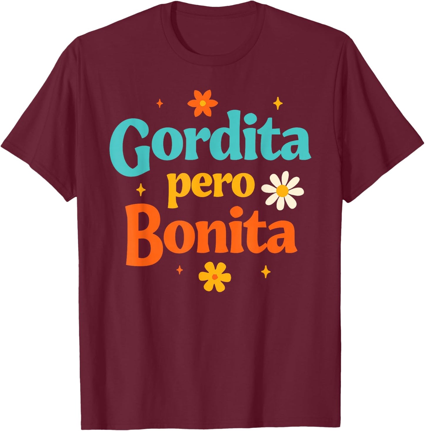 Spanish Girls Besties Chubby But Pretty Gordita Pero Bonita T-Shirt - T-Shirt | Maroon