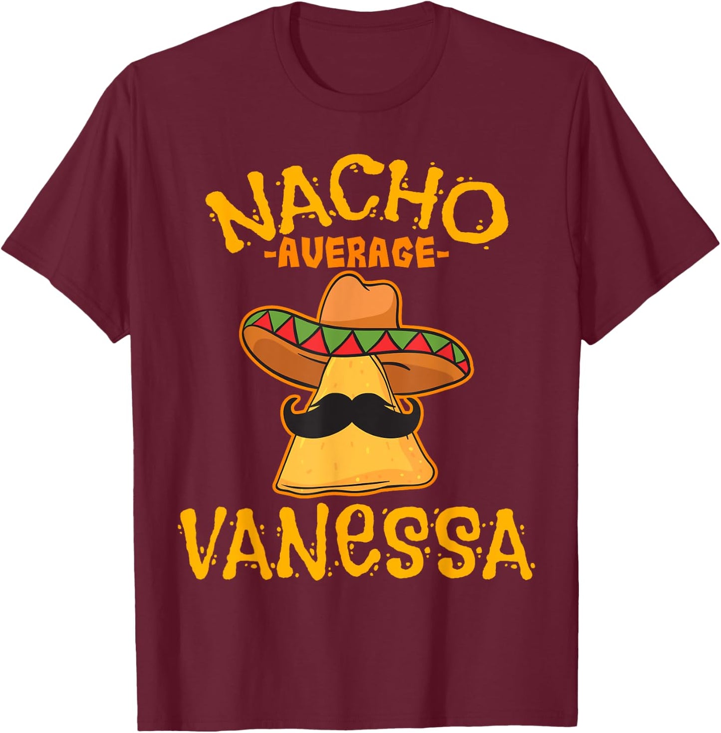 Nacho Average Vanessa Personalized Name Funny Taco T-Shirt - T-Shirt | Maroon