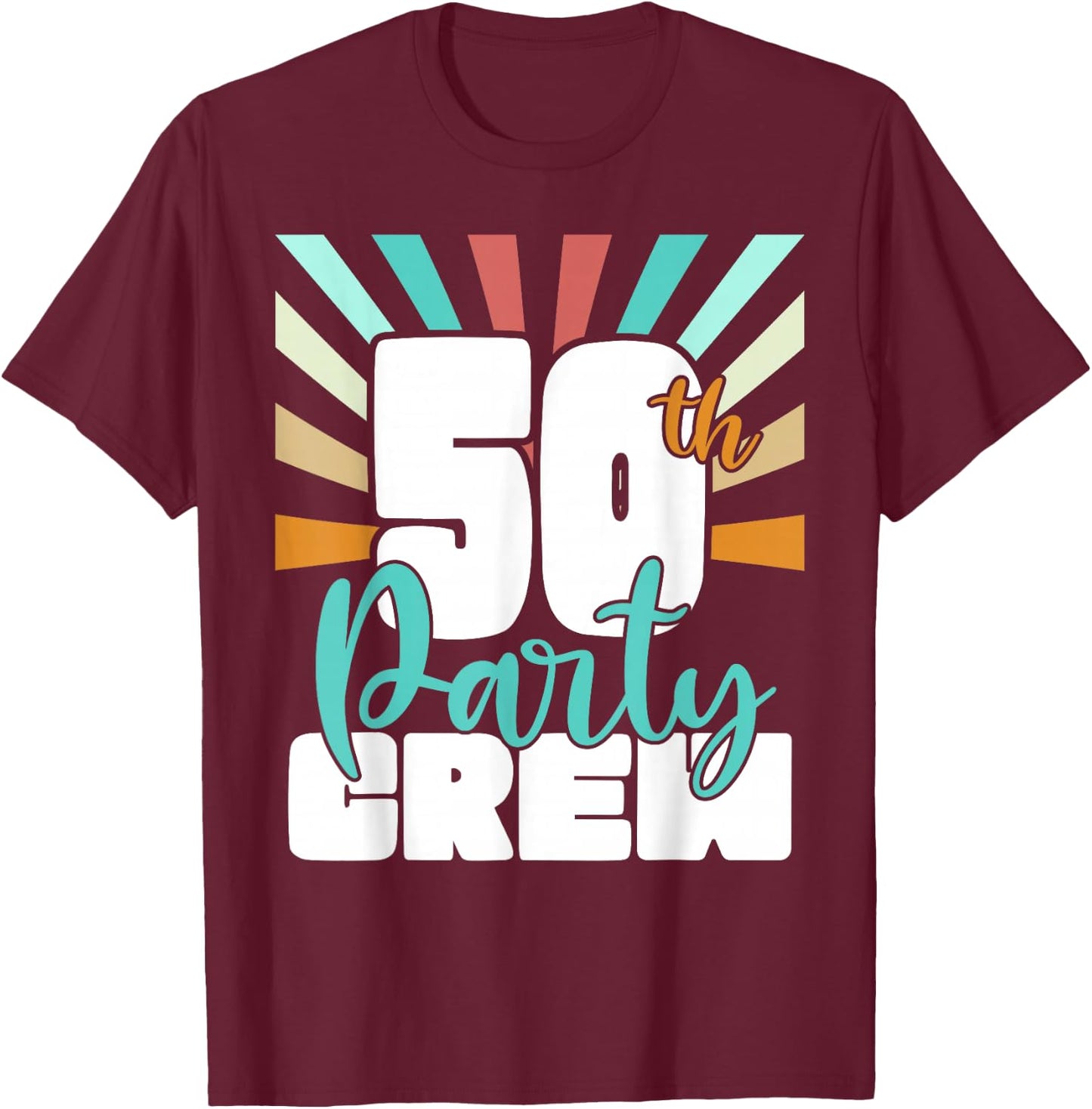 50th Party Crew Birthday Squad Funny 50 Year Old Birthday T-Shirt - T-Shirt | Maroon