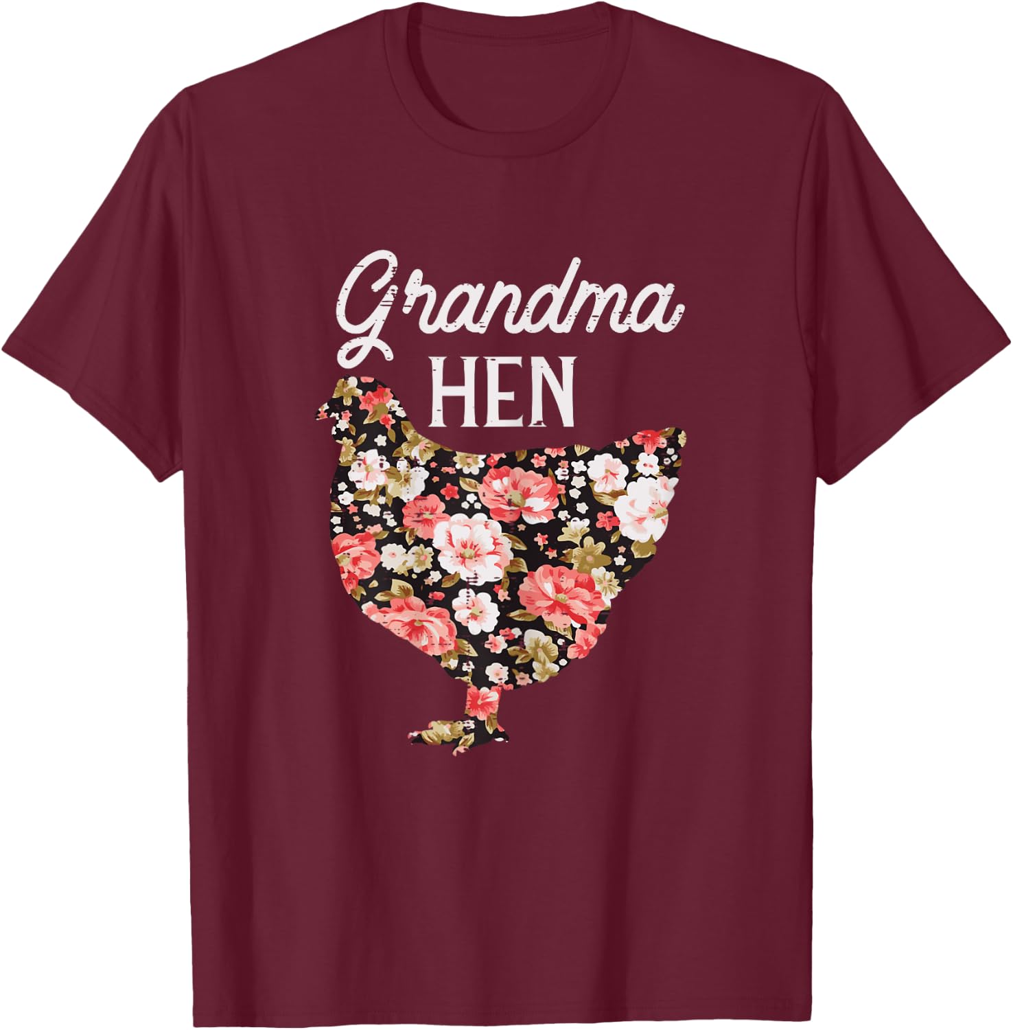 Grandma Hen Flowers Mothers Day Farm Chicken Nana Mimi Women T-Shirt - T-Shirt | Maroon