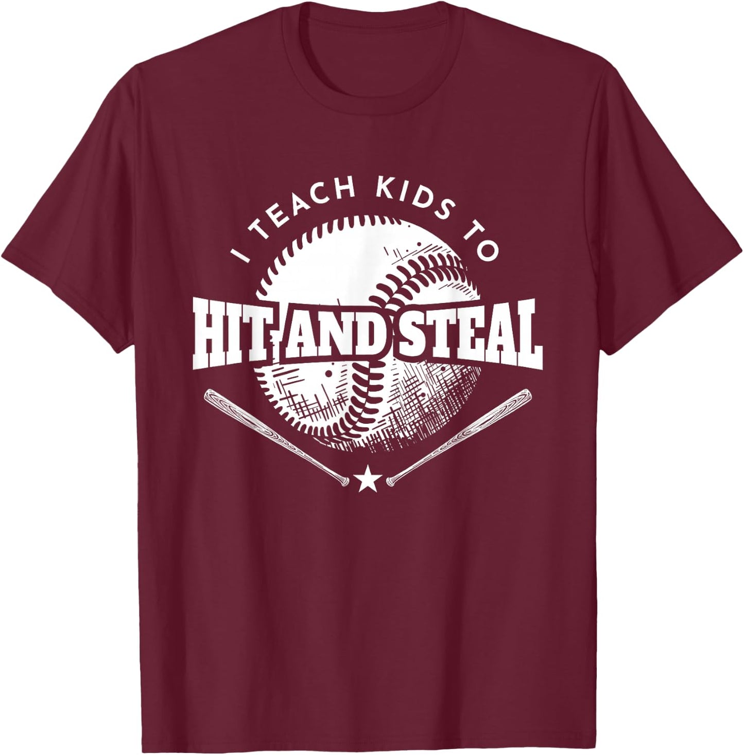 Baseball Coach I Teach Kids To Hit And Steal T-Shirt - T-Shirt | Maroon