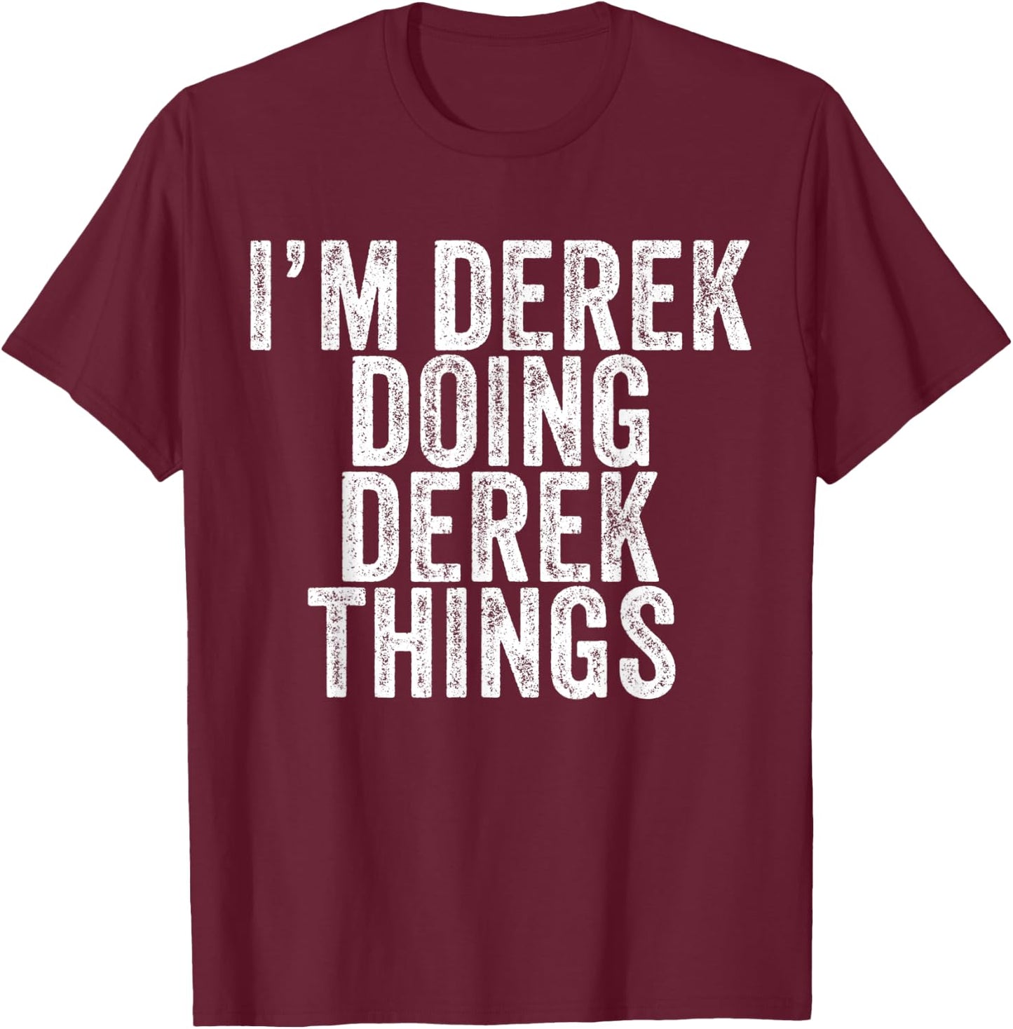 I'm Derek Doing Derek Things Funny Derek Birthday Vintage T-Shirt - T-Shirt | Maroon