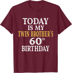 Today Is My Twin Brother's 60th Birthday Party 60 Years Old T-Shirt - T-Shirt | Maroon