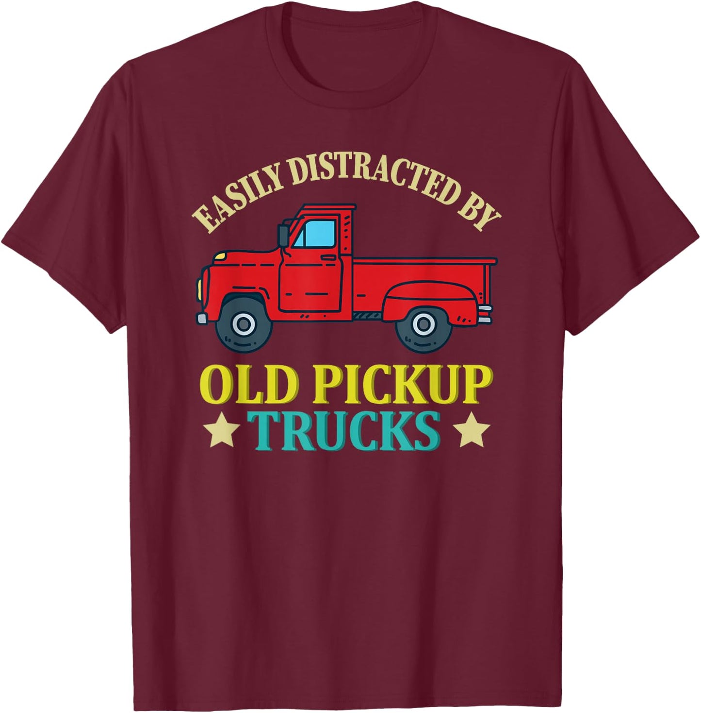 Vintage Trucker Gift- Easily Distracted By Old Pickup Trucks T-Shirt - T-Shirt | Maroon