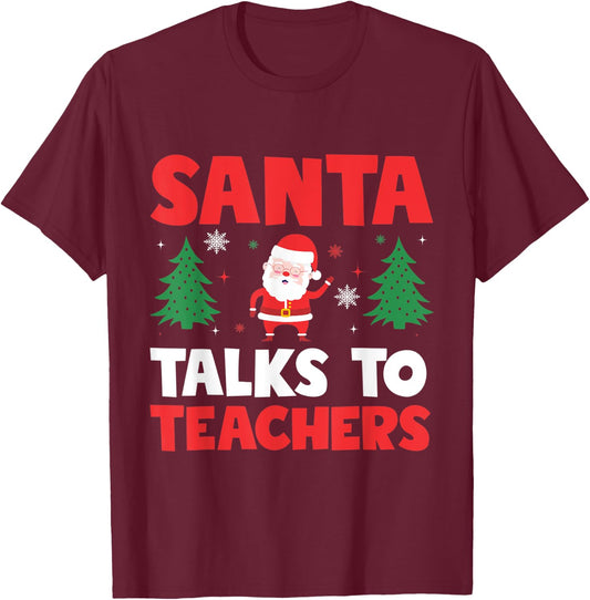 Santa Talks To Teachers Christmas Trees Teacher Xmas Men Women Kids T-Shirt - T-Shirt | Maroon