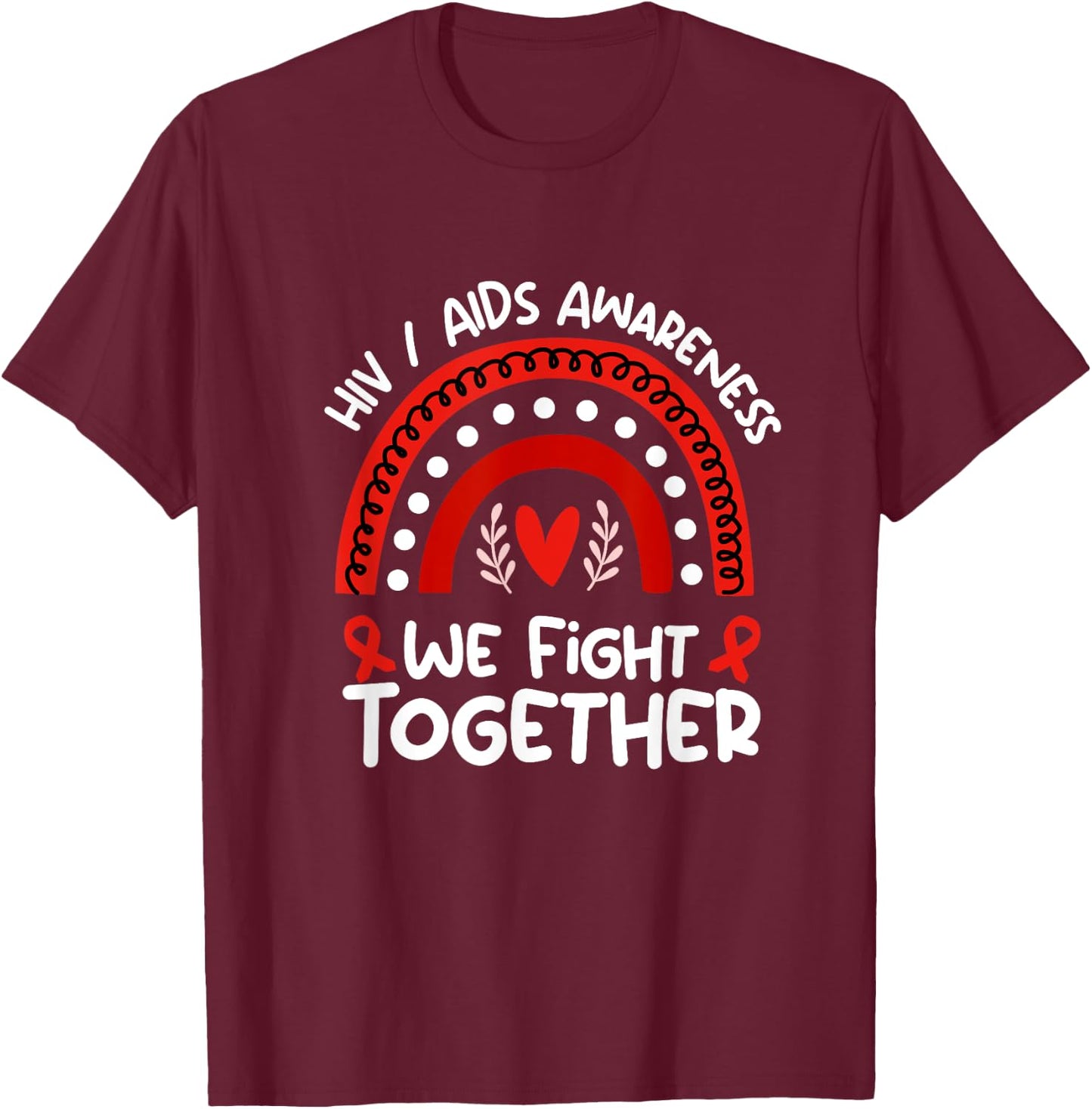 We Fight Together | HIV / AIDS Awareness Shirt | HIV / AIDS T-Shirt - T-Shirt | Maroon