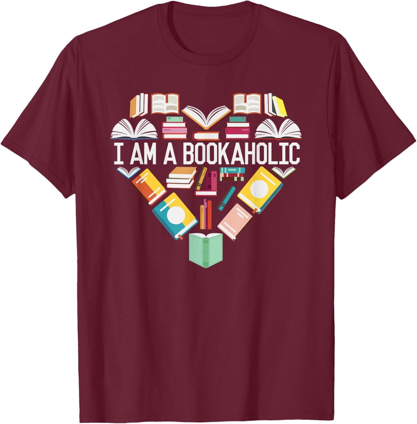 I Am A Bookaholic Shirt Book Lover Reading Librarian T-Shirt - T-Shirt | Maroon