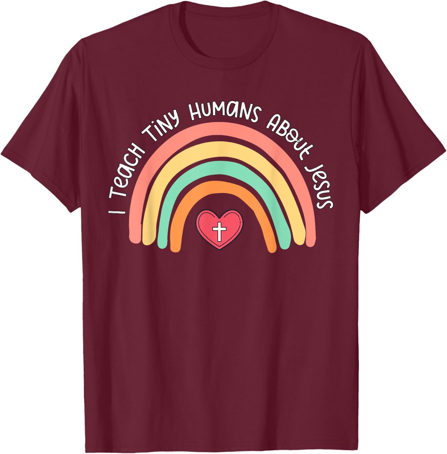 I Teach Tiny Humans About Jesus Teacher Appreciation Bible T-Shirt - T-Shirt | Maroon