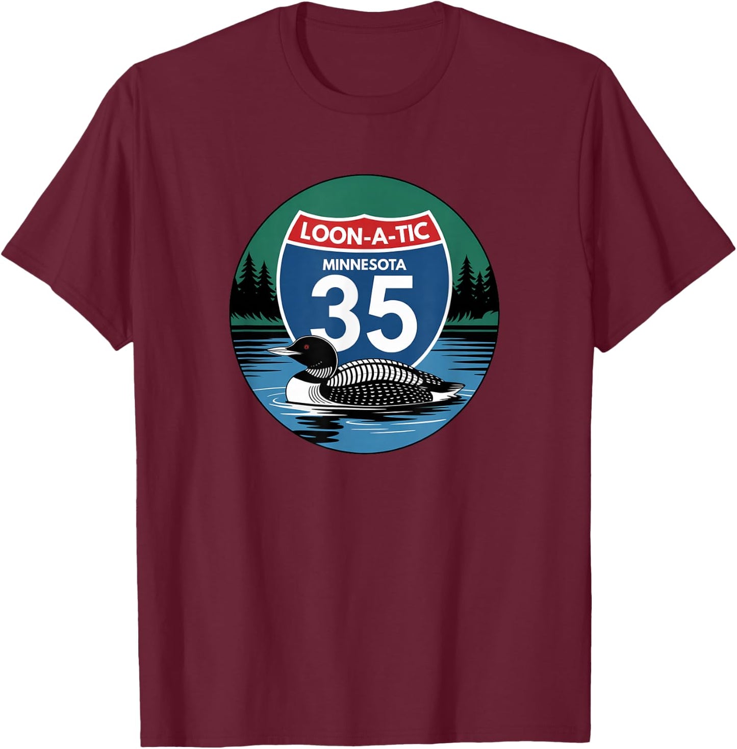 Minnesota Loon Interstate 35 Sign Loon-A-Tic I35 Driver T-Shirt - T-Shirt | Maroon