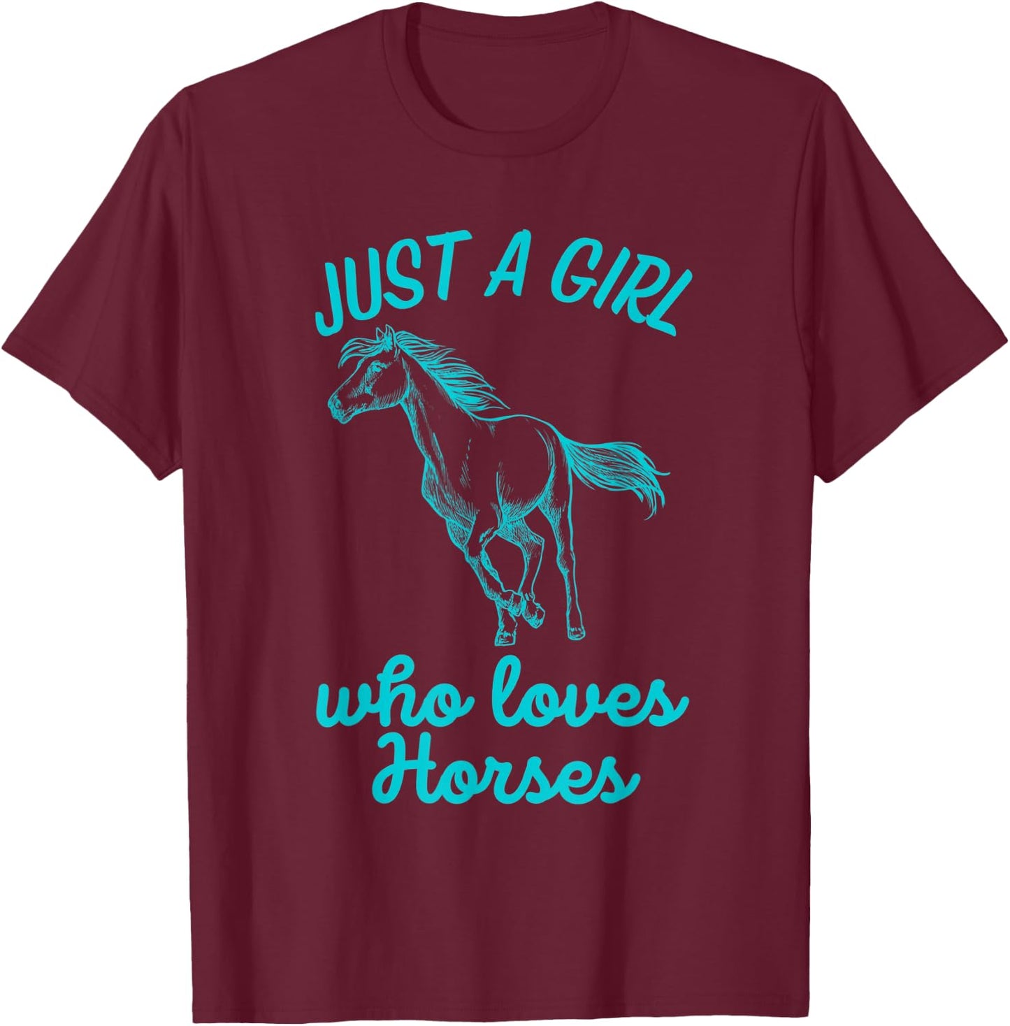 Just A Girl Who Loves Horses , Daughter Gift Horse Lover T-Shirt - T-Shirt | Maroon