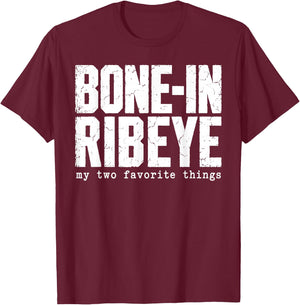 Bone in Ribeye My Two Favorite Things Funny Steak Graphic T-Shirt - T-Shirt | Maroon