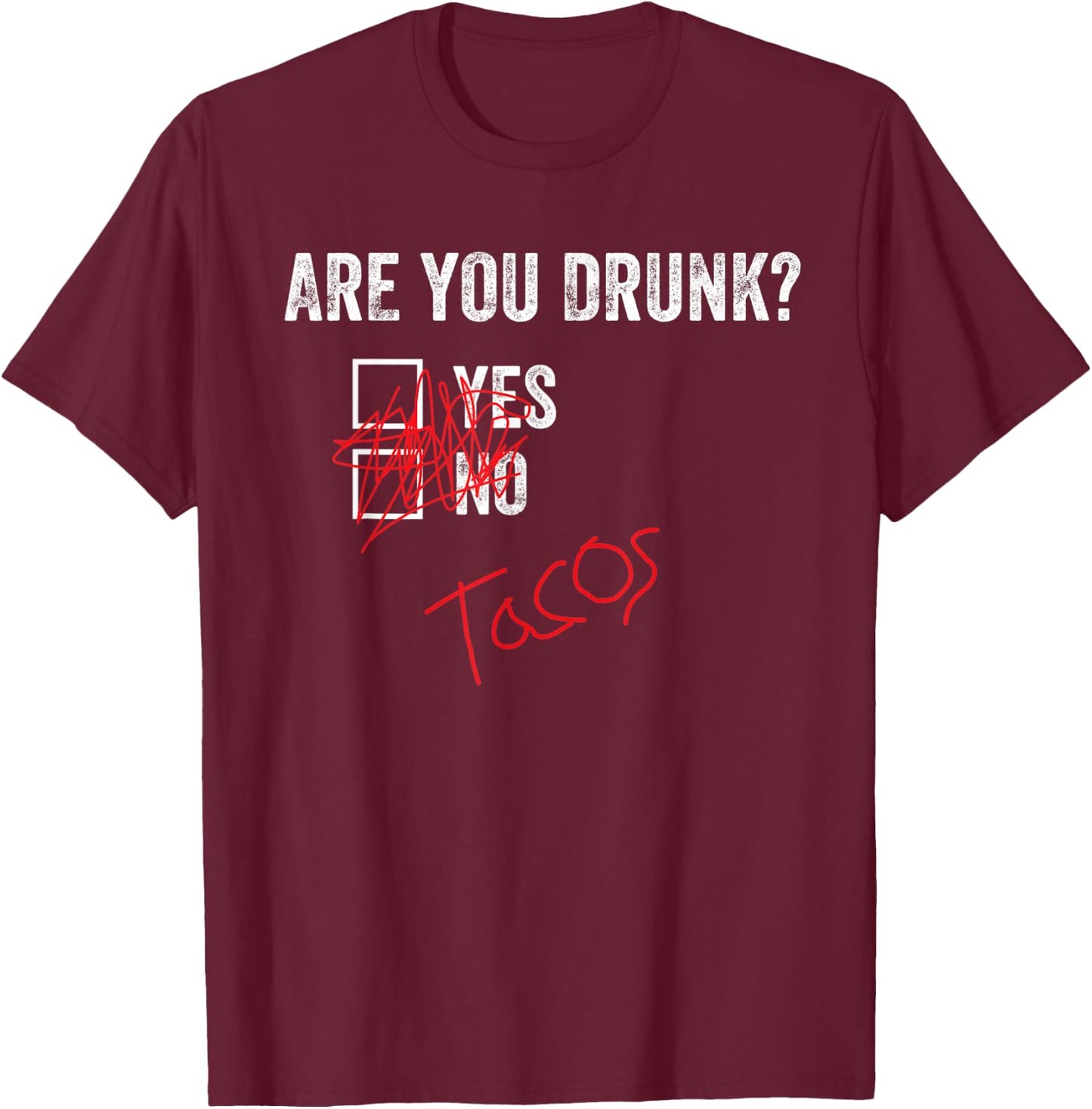 Funny Are You Drunk Yes No Tacos Checkmark retro T-Shirt - T-Shirt | Maroon