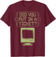 Did You Put In A Ticket Network Admin T-Shirt - T-Shirt | Maroon