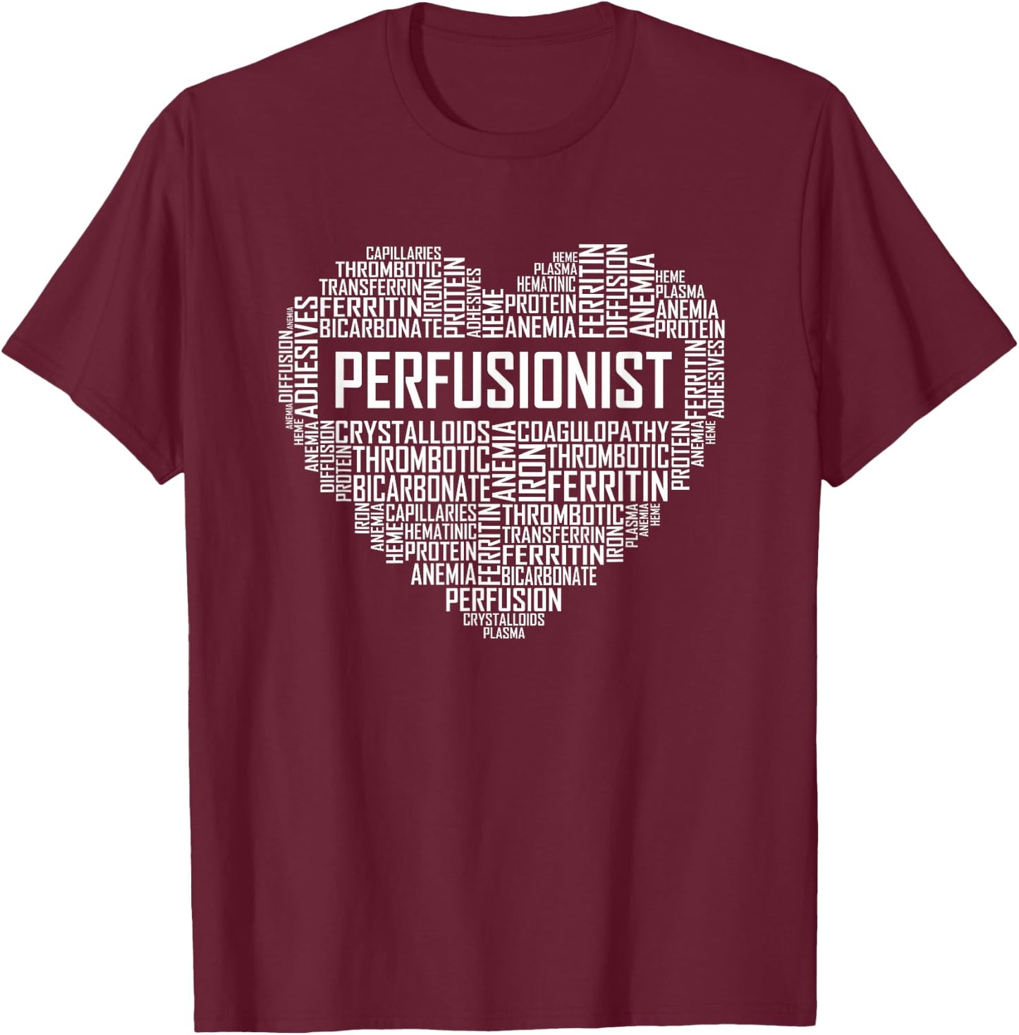 Perfusionist Heart Gift Perfusionist Science Scientist T-Shirt - T-Shirt | Maroon