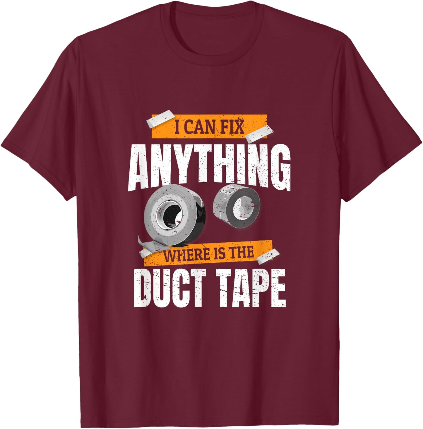 I can fix anything where is the Duct Tape T-Shirt - T-Shirt | Maroon