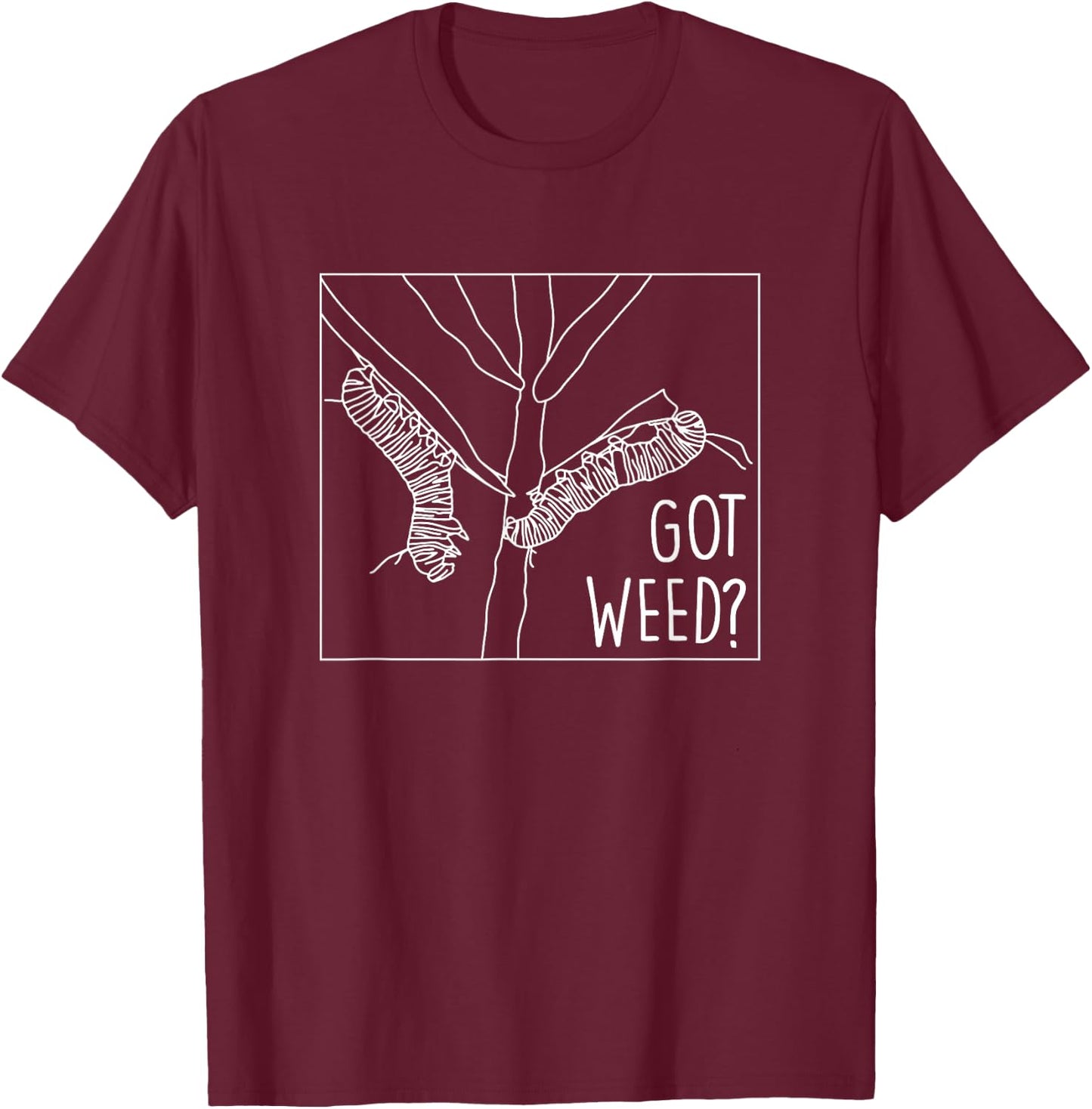 Got Weed - Monarch Butterfly Caterpiller T-Shirt - T-Shirt | Maroon