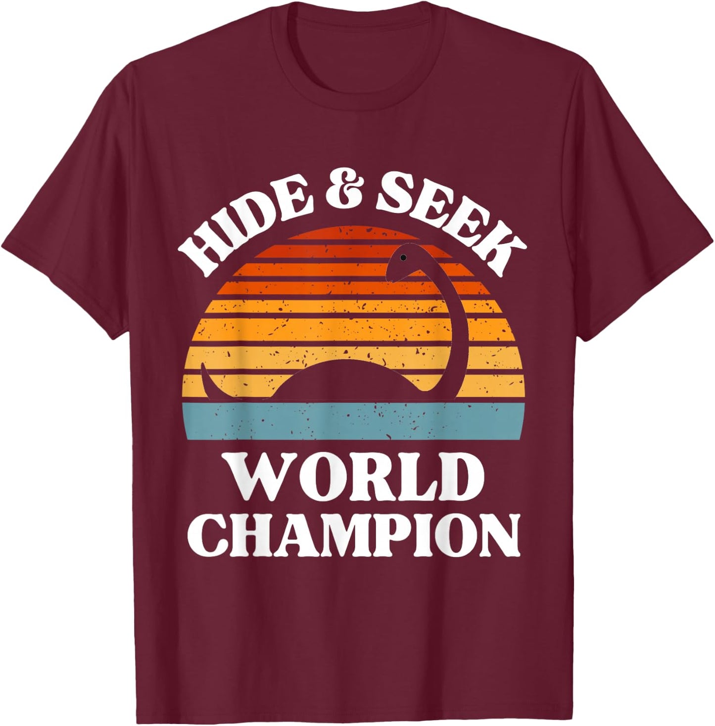 Loch Ness Monster Hide and Seek World Champion Nessie T-Shirt - T-Shirt | Maroon
