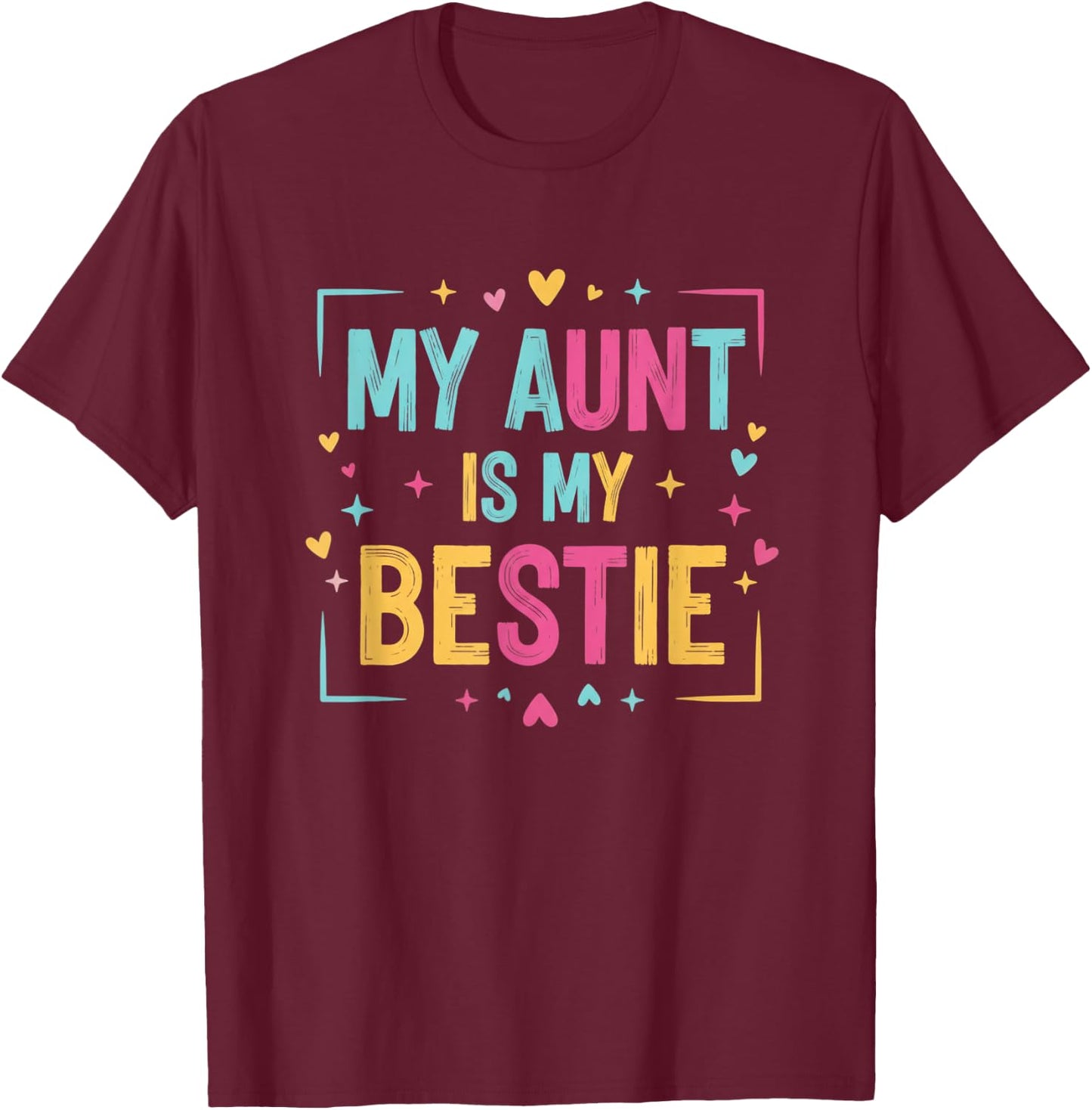My Aunt is My Bestie Funny Aunt Family Quote Colorful T-Shirt - T-Shirt | Maroon