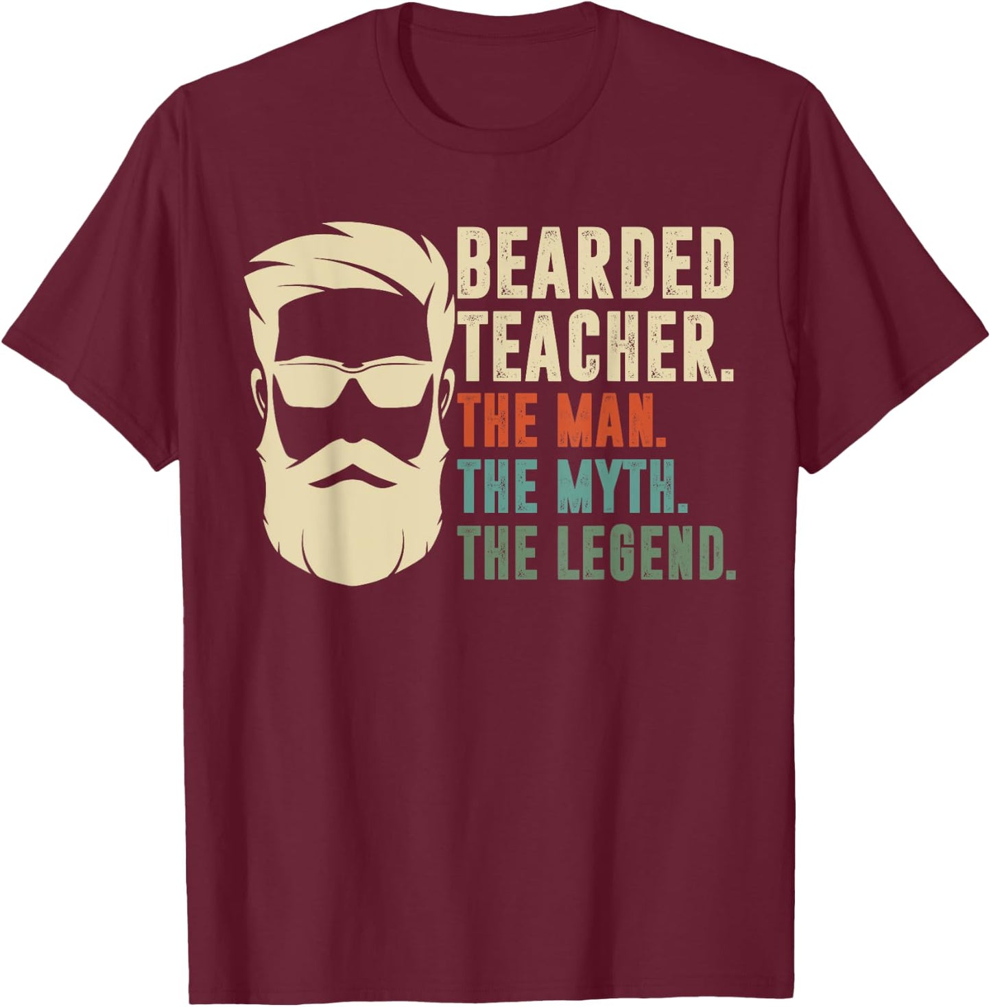 Bearded Teacher The Man The Myth The Legend Funny Gift T-Shirt - T-Shirt | Maroon