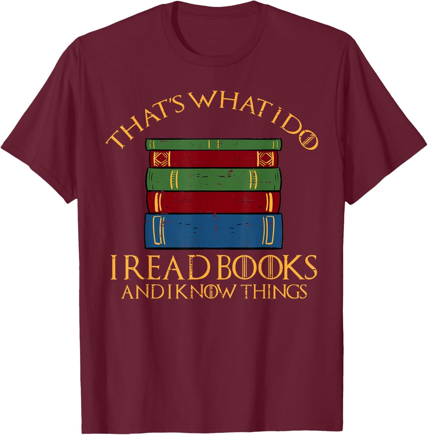 Thats What I Do Read Reading Book Librarian Across America T-Shirt - T-Shirt | Maroon