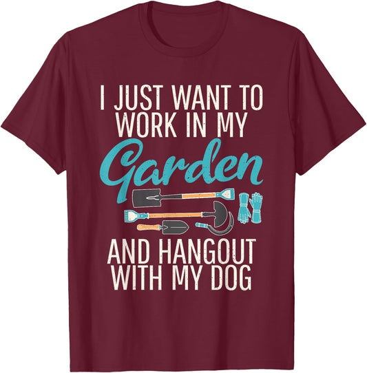 I just want to work in my Garden Dog Outdoor and Gardening T-Shirt - T-Shirt | Maroon