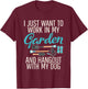 I just want to work in my Garden Dog Outdoor and Gardening T-Shirt - T-Shirt | Maroon