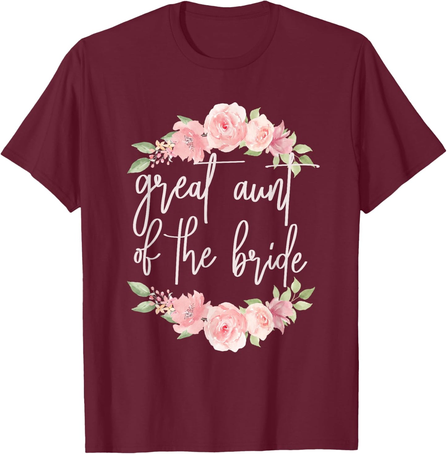 Great Aunt Of The Bride Great Aunt Flower Bride's Great Aunt T-Shirt - T-Shirt | Maroon