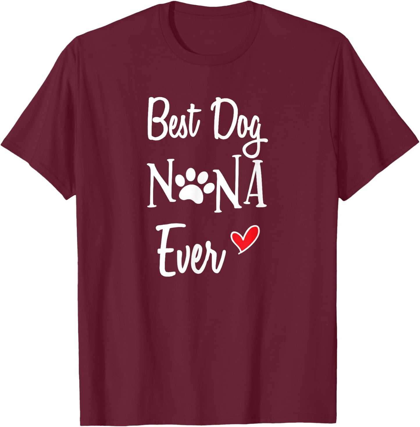 Cute Best Dog Nana Ever Shirt Dog Grandma Dog Nana Gift T-Shirt - T-Shirt | Maroon