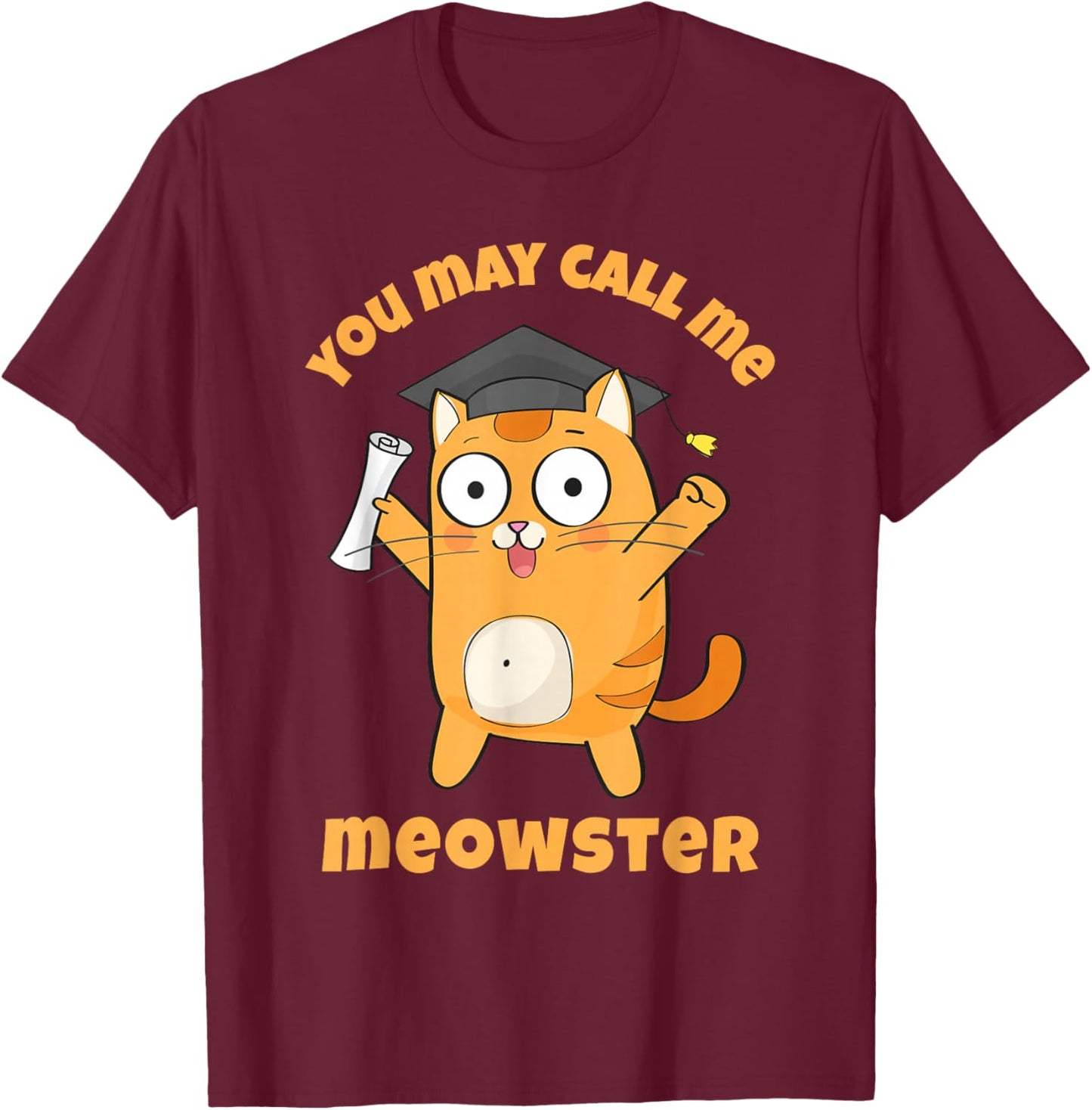 You May Call Me Meowster Funny Cat Graduation Masters Degree T-Shirt - T-Shirt | Maroon