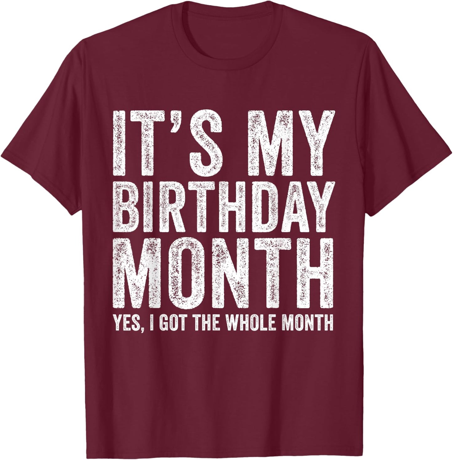 It's My Birthday Month Funny T-Shirt - T-Shirt | Maroon