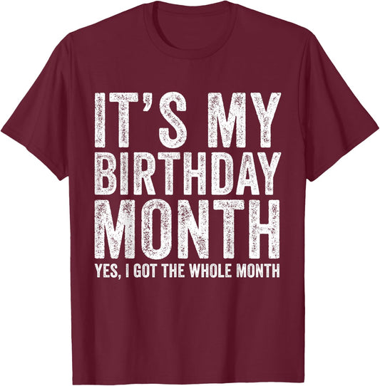 It's My Birthday Month Funny T-Shirt - T-Shirt | Maroon