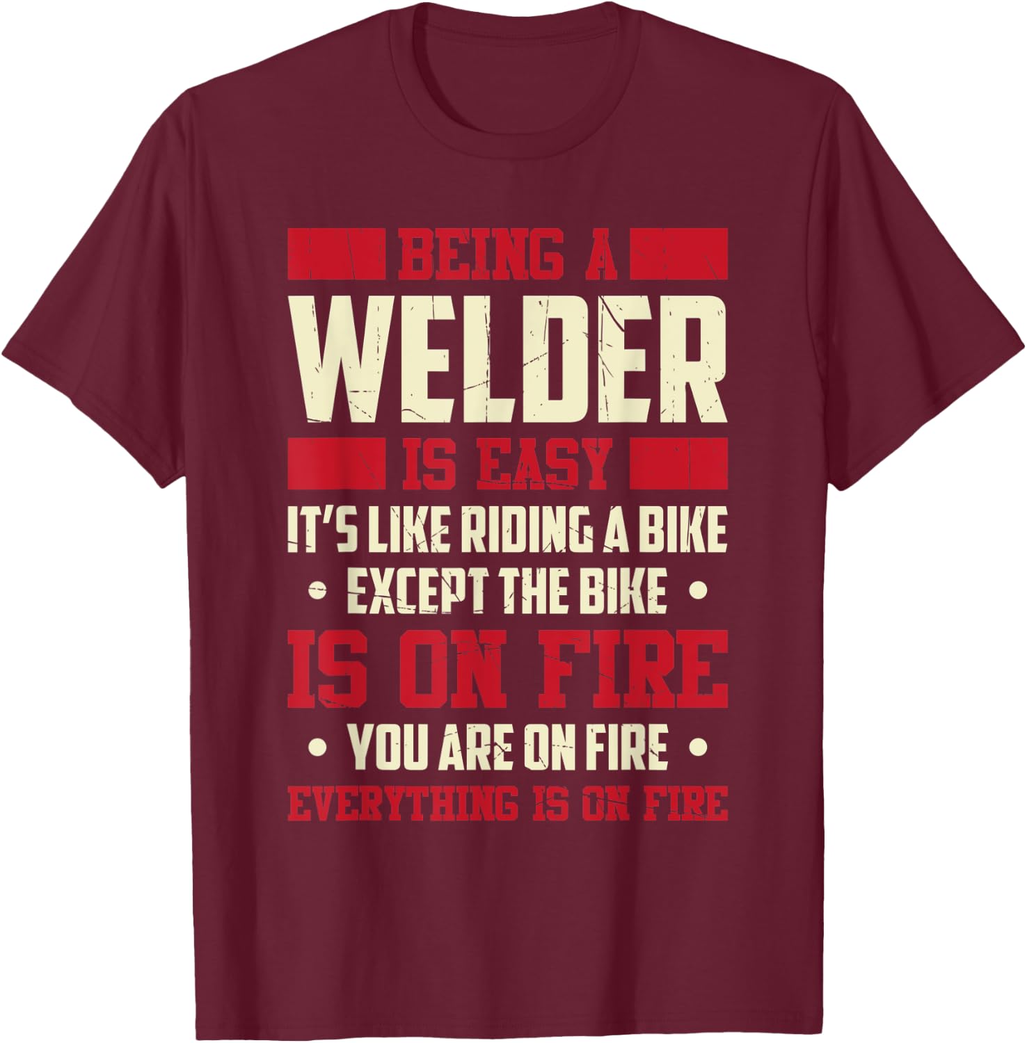 Being A Welder Is Easy It's Like Riding A Bike Metal Worker T-Shirt - T-Shirt | Maroon