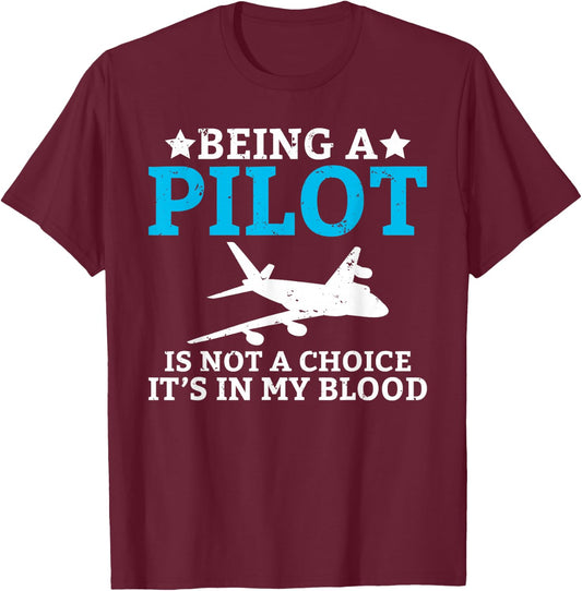 Being a pilot is no choice, it is in the blood proud pilot T-Shirt - T-Shirt | Maroon