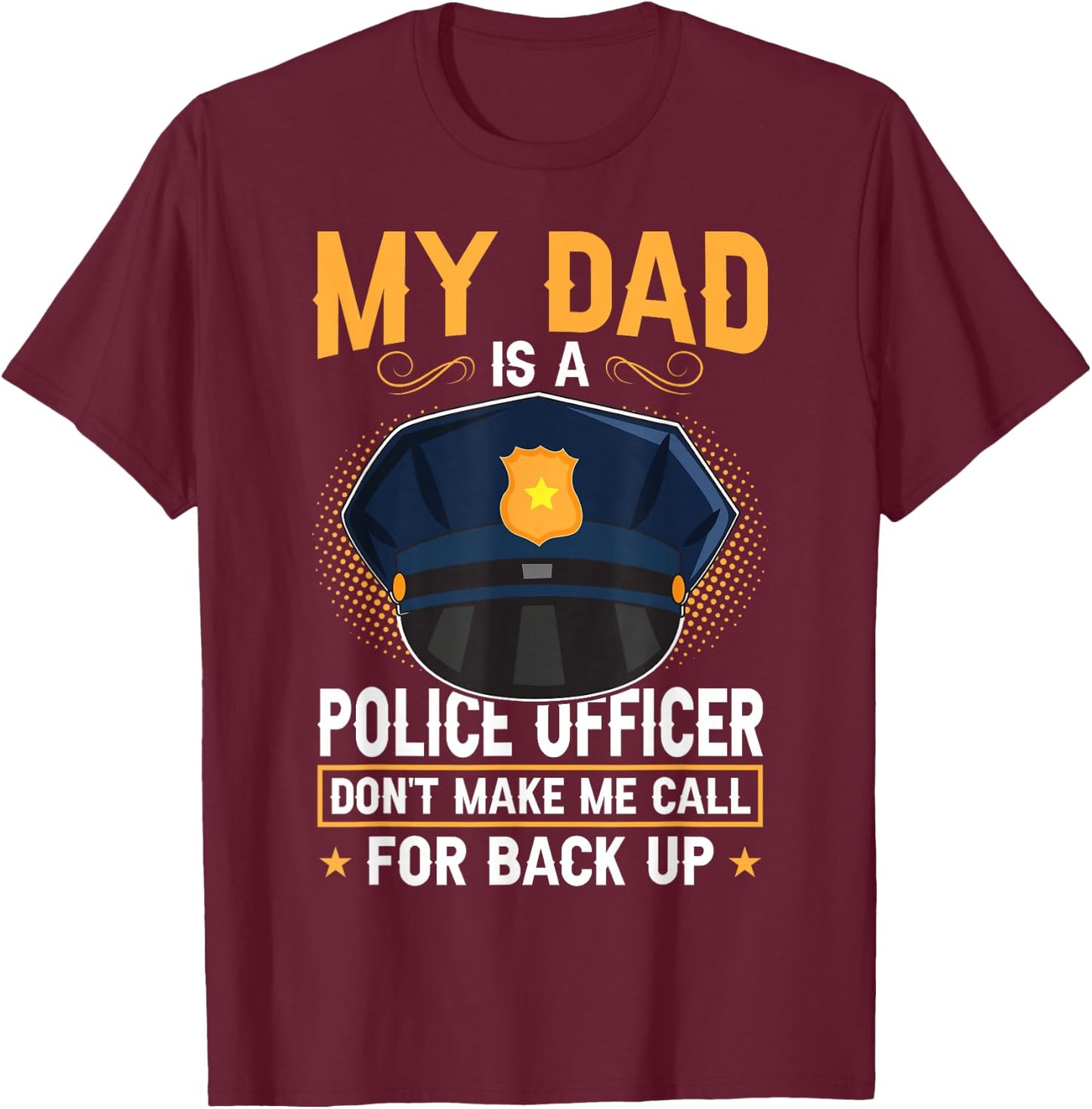 My Dad Is A Police Officer T-Shirt - T-Shirt | Maroon