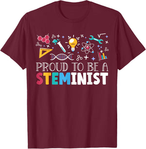Proud To Be A Steminist Science Engineering Biology STEM T-Shirt - T-Shirt | Maroon
