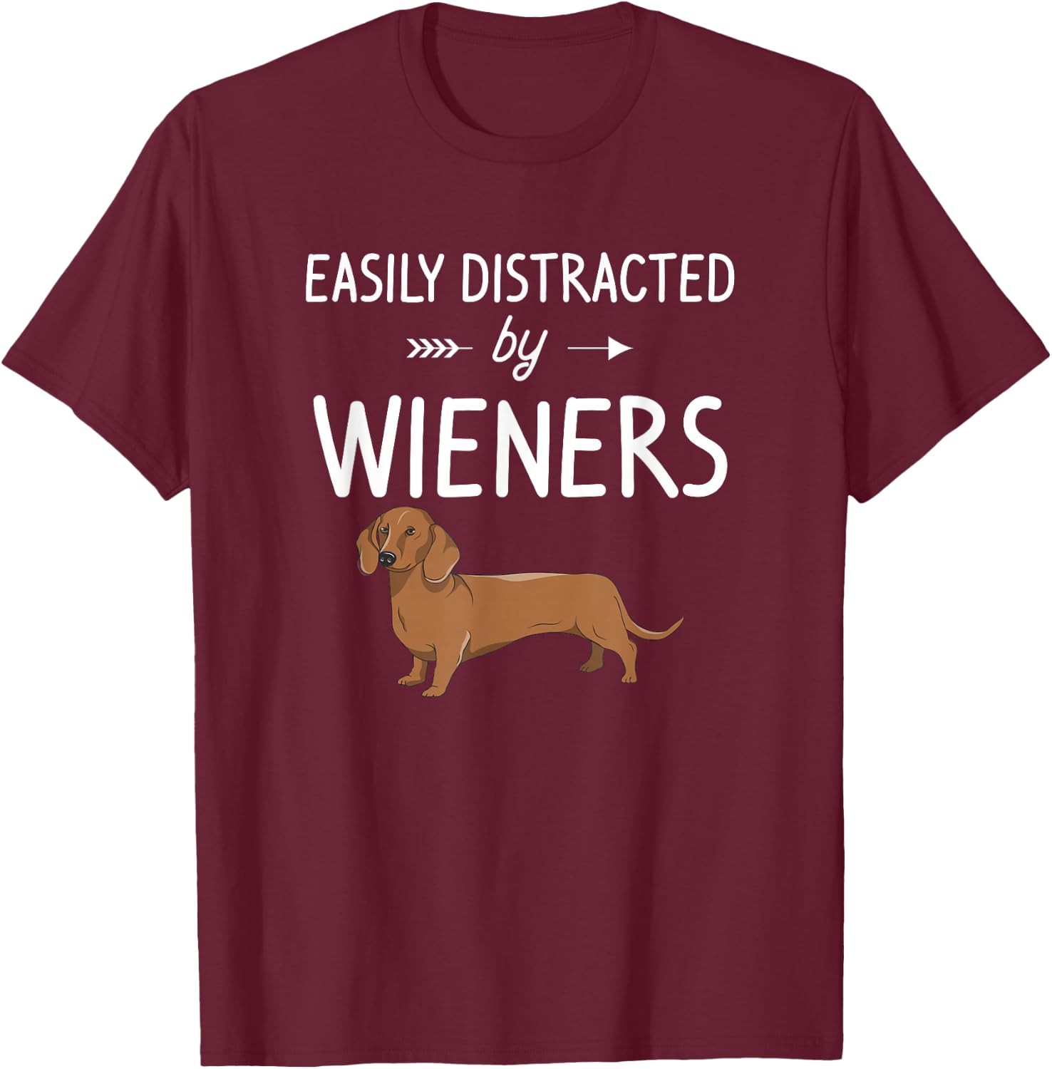 Funny Animal Gift Dachshund Weiner Dog Lover Easily Distracted By Weiners Black Cotton Blend, Polyester T-Shirt - T-Shirt | Maroon