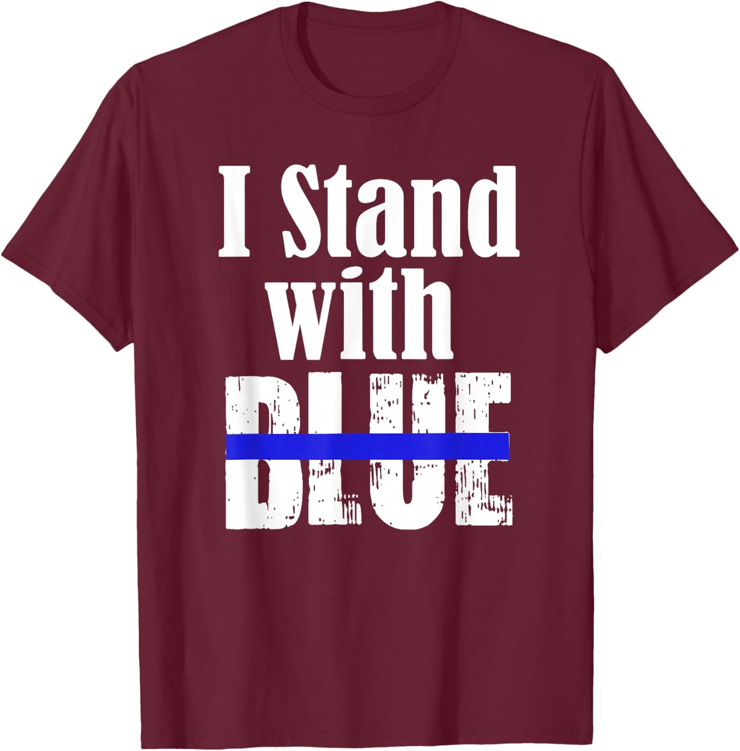 I Stand with Blue - Police Support Shirt T-Shirt - T-Shirt | Maroon
