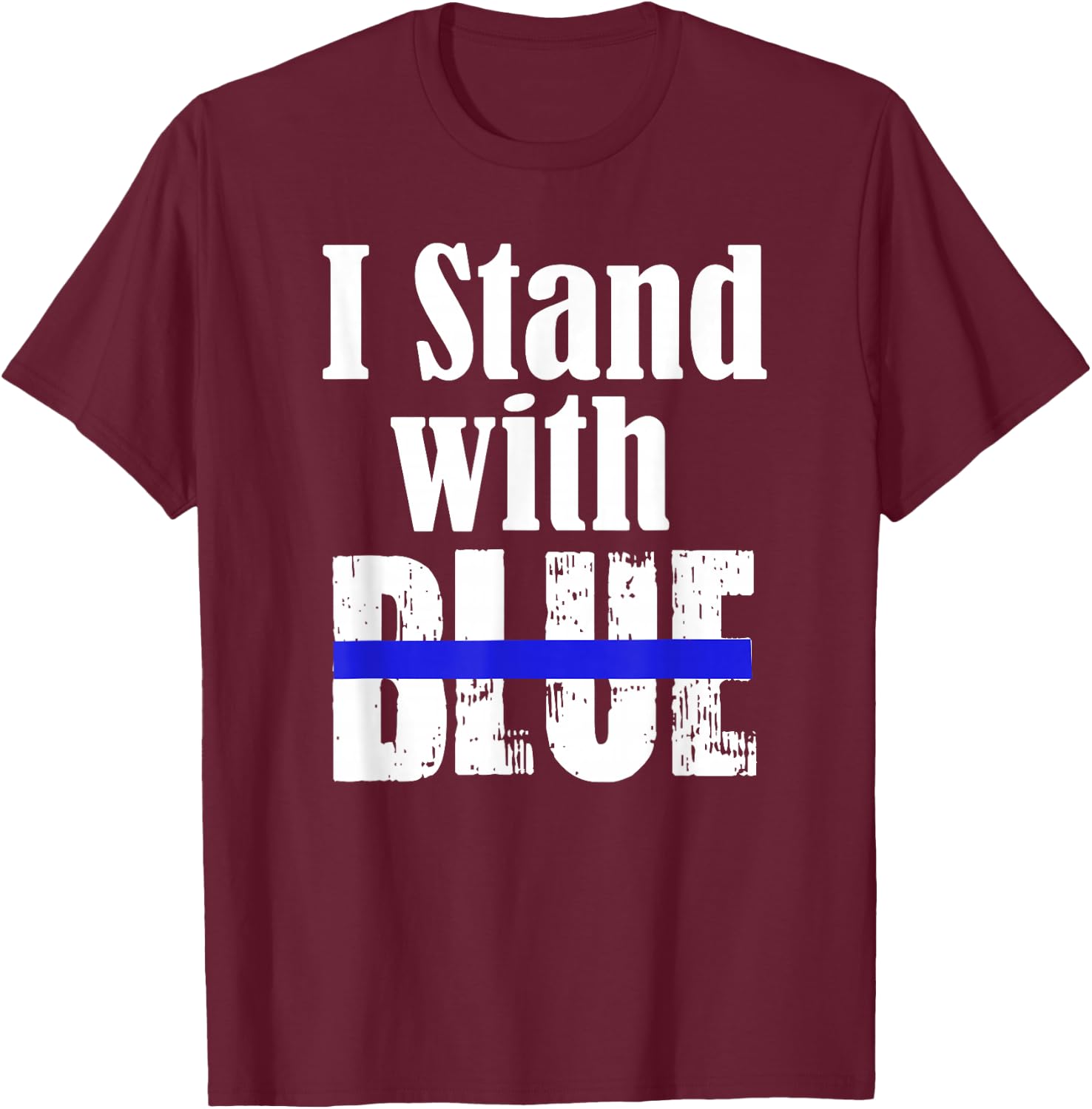 I Stand with Blue - Police Support Shirt T-Shirt - T-Shirt | Maroon