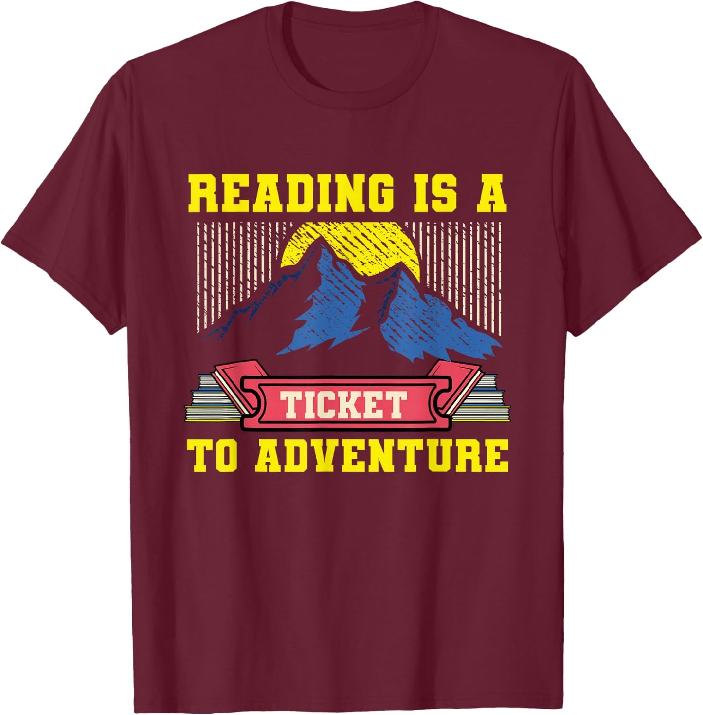 Reading Is A Ticket To Adventure Bookworm Reader Librarian T-Shirt - T-Shirt | Maroon