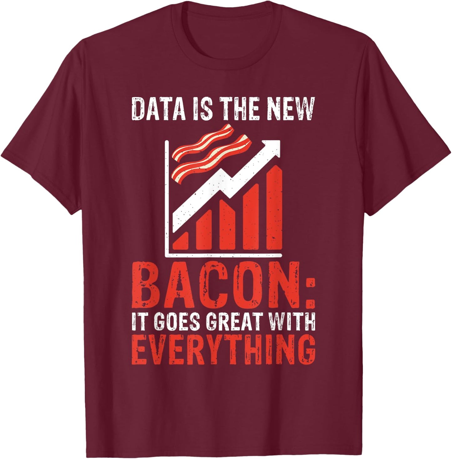 Data is the new Bacon it goes great everything Data Analyst T-Shirt - T-Shirt | Maroon