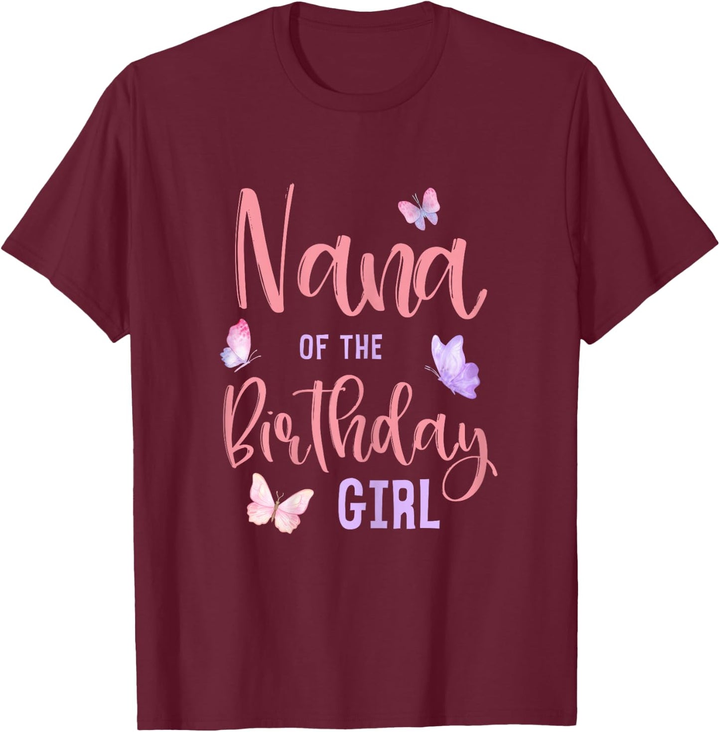 Nana of The Birthday Girl Butterfly Party Matching Family T-Shirt - T-Shirt | Maroon