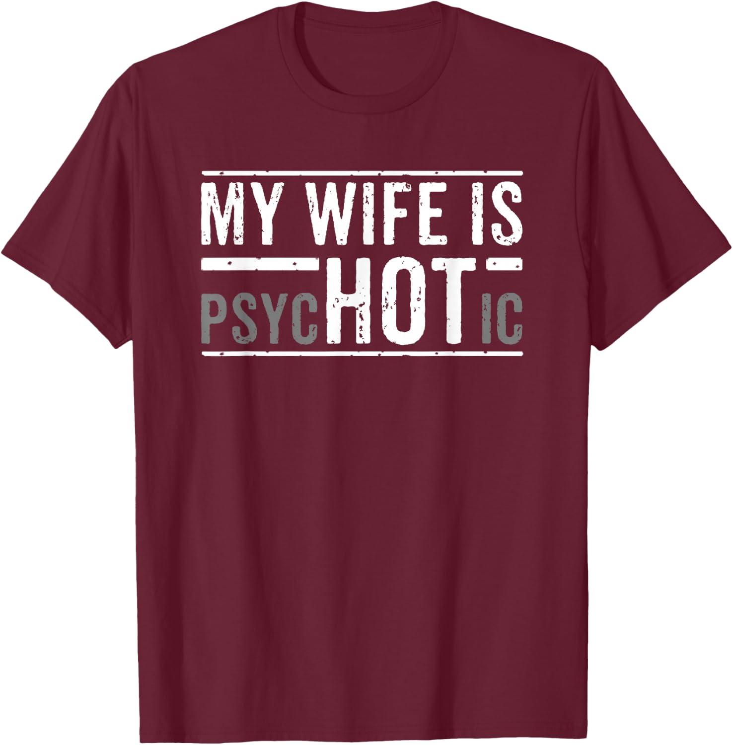 My Wife is Psychotic Husband T-Shirt - T-Shirt | Maroon