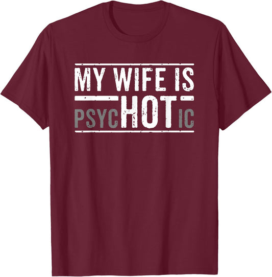 My Wife is Psychotic Husband T-Shirt - T-Shirt | Maroon