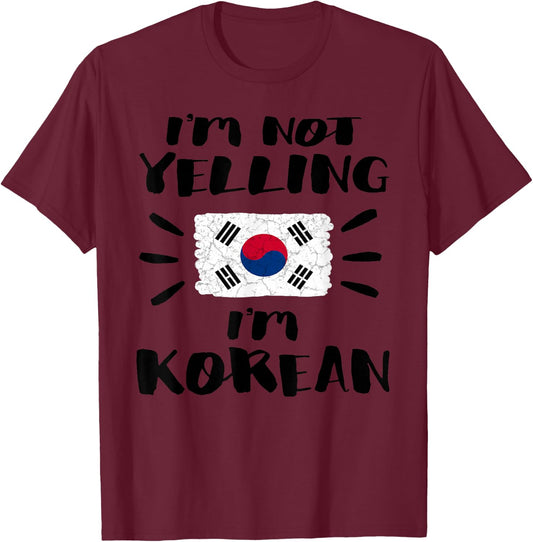 I'm Not Yelling I'm Korean Flag Coworker Humor Shirt T-Shirt - T-Shirt | Maroon