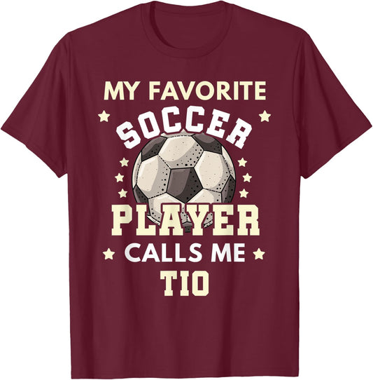 My Favorite Soccer Player Calls Me Tio Soccer Uncle T-Shirt - T-Shirt | Maroon