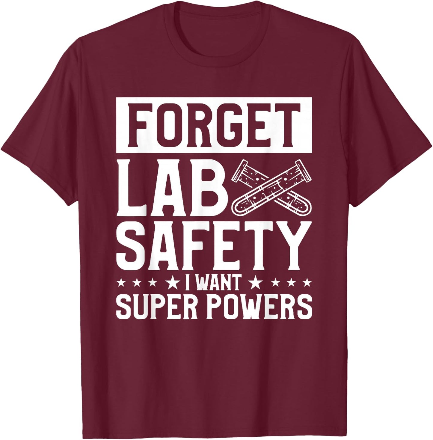 Forget Lab Safety I Want Super Powers Chemistry Science T-Shirt - T-Shirt | Maroon