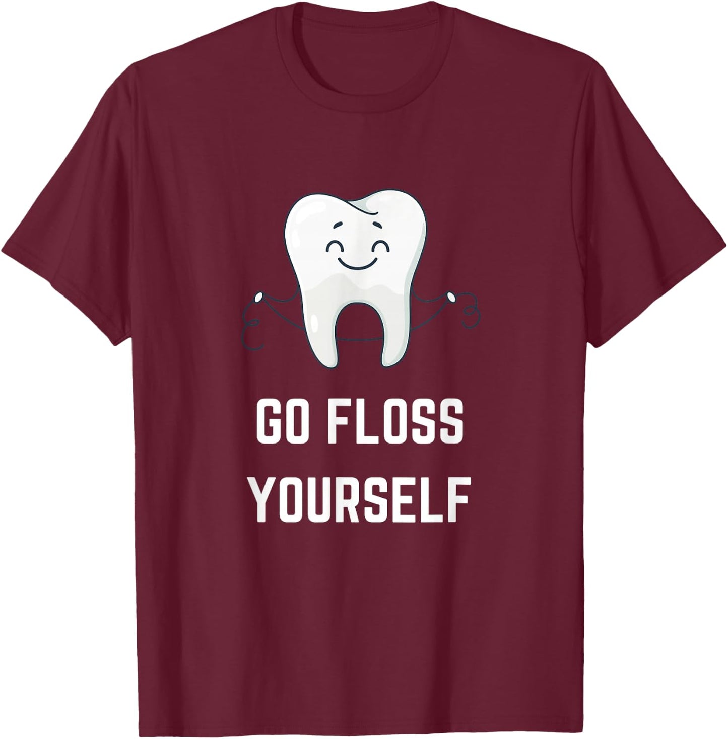 Go Floss Yourself Funny Dental Hygiene Dentist Joke T-Shirt - T-Shirt | Maroon